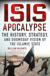 The ISIS Apocalypse: The History, Strategy, and Doomsday Vision of the Islamic State Σκληρόδετο