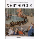 Lagarde et Michard : XVIIe siècle - Anthologie et Histoire littéraire