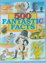 Over 500 Fantastic facts