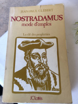 Nostradamus mode d’emploi Le cle des propheties