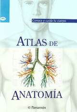 Atlas of Anatomy: Conoce Y Cuida Tu Cuerpo (Conoce Y Cuida Tu Cuerpo/Knowing and Caring for Your Body Series) (Spanish Edition)
