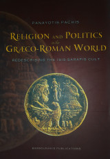 Religion and Politics in the Greaco-Roman World Redescribing the Isis-Sarapis cult: Redescribing the Isis - Sarapis Culd