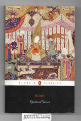 Spiritual Verses : The First Book of the Masnavi-ye Ma’navi