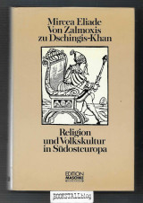 Von Zalmoxis zu Dschingis-Khan : Religion und Volkskultur in Sudosteuropa
