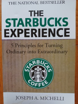 The Starbucks Experience: 5 Principles for Turning Ordinary Into Extraordinary
