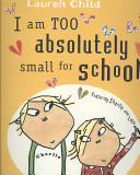 I Am Too Absolutely Small for School
