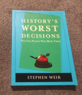 History's Worst Decisions And The People Who Made Them