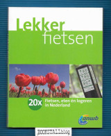 Lekker fietsen : 20x Fietsen, eten en logeren in Nederland