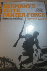 Germany's elite panzer force: Grossdeutschland by James Sidney Lucas