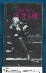 Wilde Jahre : Neue Texte Aus Frank's Trilogie: Swordfishtrombones - Rain Dogs - Franks Wild Years