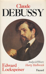 Claude Debussy: Sa vie et sa pensée