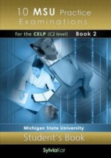 10 MSU Practice Examinations for the CELP Book 2- Student's (C2 level)