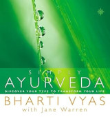 Simply Ayurveda: Discover Your Type to Transform Your Life