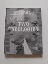 Eisenman / Krier : Two ideologies