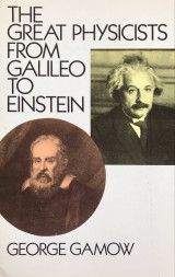 The Great Physicists from Galileo to Einstein