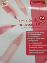 Les clés du nouveau DELF : tout pour réussir le DELF nouvelle formule. B1 : Guide du professeur