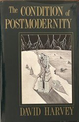 The Condition of Postmodernity / An Enquiry into the Origins of Cultural Change