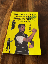 The Secret of the Seven Star Mantis Style Lee Kam Wing