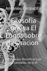 Filosofia greca O Logos sobre a oracao Μέρος Ι από ΙΙ (Πορτογαλική έκδοση): Buscas filosoficas com as sandalias da IA
