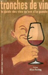 Tronches de vins : Le guide des vins qu'ont d'la gueule