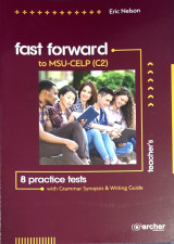 Fast Forward to Msu Celp C2 - 8 Practice Tests with Grammar Synopsis & Writing Guide (Teacher's)
