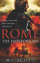 Rome: The Emperor's Spy. M.C. Scott