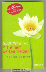 Mit einem weiten Herzen : Haltungen, die gut tun