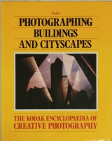 The Kodak encyclopaedia of creattive Photography: Photographing buildings and Cityscapes