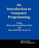 An Introduction to Computer Programming Using Microsoft Visual Basic 2010 and Microsoft SQL Server CE
