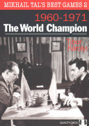 Mikhail Tal's Best Games - The World Champion, 1960-1971