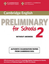 Cambridge English Preliminary for Schools 2 Student's Book without Answers Cambridge English Preliminary for Schools 2 Student's Book without Answers: Authentic Examination Papers from Cambridge ESOL