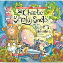 Sir Charlie Stinkysocks and the Really Big Adventure
