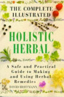 The Complete Illustrated Holistic Herbal