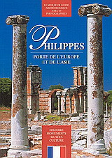 Filippes: Porte de l'Europe et de l'Asie: Le meilleur guide archéologique avec 65 photographies