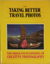 The Kodak encyclopaedia of creattive Photography: Taking better travel photos