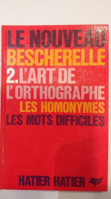 Le Nouveau Bescherelle 2. L' Art De L' Orthographe Les Homonymes Les Mots Difficiles