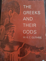 The Greeks and Their Gods. by W.K.C. Guthrie