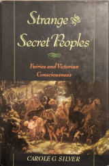 Strange and Secret Peoples: Fairies and Victorian Consciousness