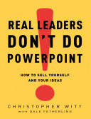 Real Leaders Don't Do PowerPoint