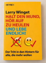 Halt den Mund, hör auf zu heulen und lebe endlich!