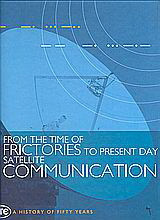 From the Time of Frictories to Present Day Satellite Communication